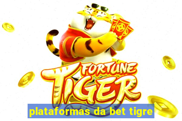 plataformas da bet tigre